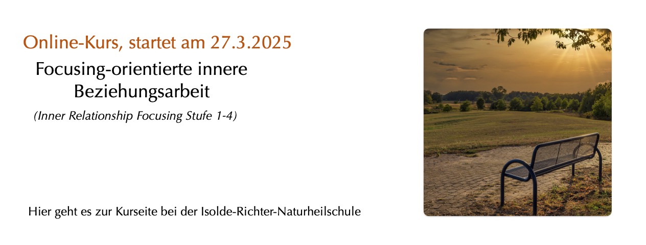 Startet am 27.3.2025 - Focusing-orientierte innere Beziehungsarbeit (Inner Relationship Focusing Stufe 1-4)